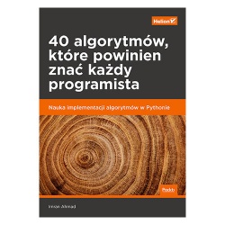 40 algorytmów, które powinien znać każdy programista. Nauka impleme...