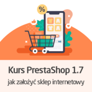 Kurs PrestaShop 1.7 - jak założyć sklep internetowy - wersja ON-LINE