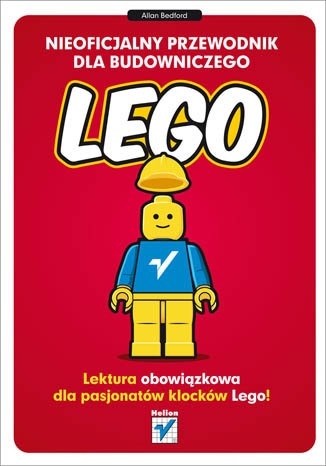 Nieoficjalny przewodnik dla budowniczego LEGO - Allan Bedford
