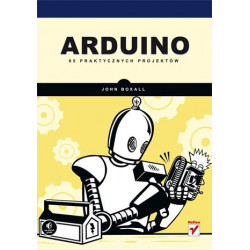Arduino. 65 praktycznych projektów - John Boxall