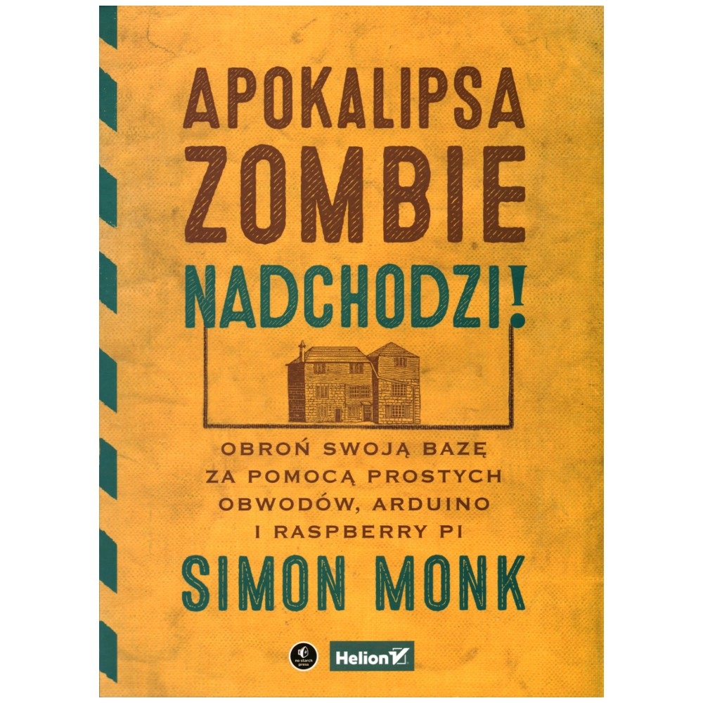 Apokalipsa zombie nadchodzi! Obroń swoją bazę za pomocą prostych obwodów, Arduino i Raspberry Pi  - Simon Monk