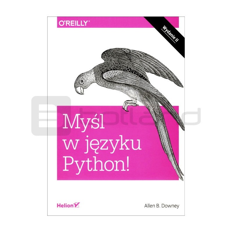 Myśl w języku Python! Nauka programowania. Wydanie II - Allen B. Downey