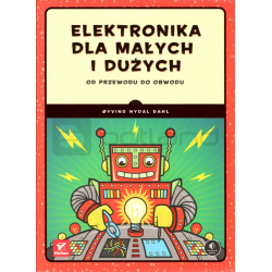 Elektronika dla małych i dużych. Od przewodu do obwodu