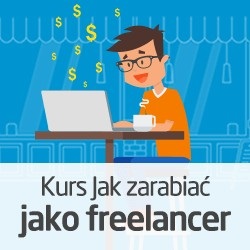 Kurs Jak zarabiać przez internet jako freelancer - wersja ON-LINE