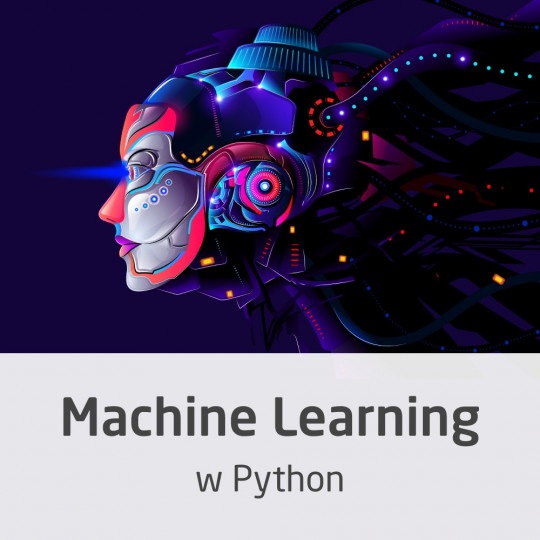 Kurs Machine Learning w Python - wprowadzenie do sztucznej inteligencji