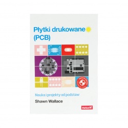 Płytki drukowane (PCB). Nauka i projekty od podstaw - Shawn Wallace